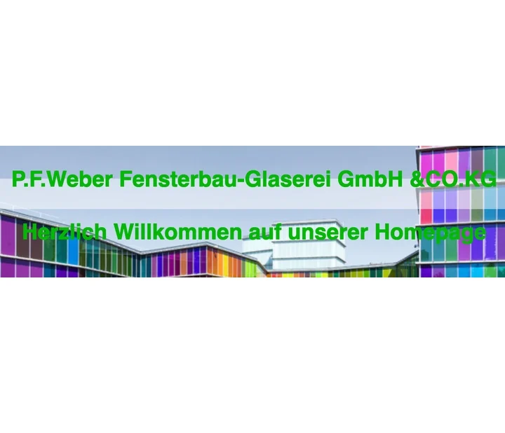 Fensterbauer P.F. Weber Fensterbau-Glaserei GmbH & Co.KG Kaiserslautern